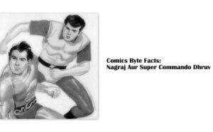 कॉमिक्स बाइट फैक्ट्स: नागराज और सुपर कमांडो ध्रुव – राज कॉमिक्स (Comics Byte Facts – Nagraj Aur Super Commando Dhruv – Raj Comics)