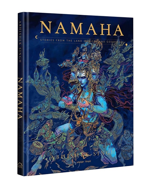NAMAHA - Stories From The Land Of Gods And Goddesses by Abhishek Singh